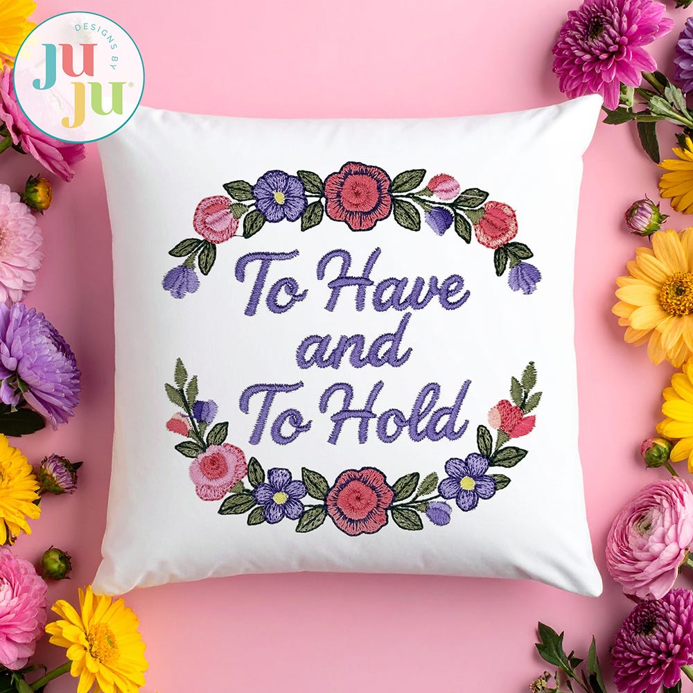 To Have and To Hold Embroidery Design | Machine Embroidery Designs by JuJu
