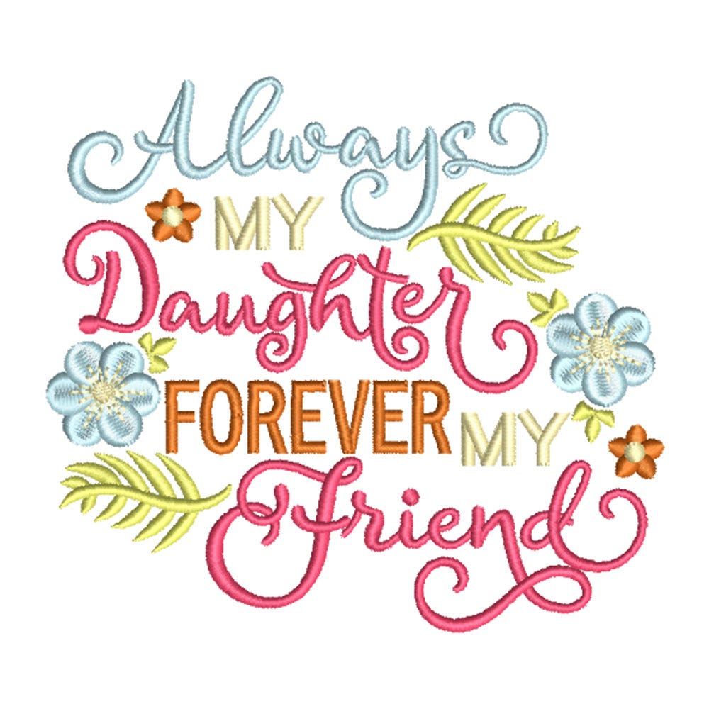 FREE Always My Daughter Forever Embroidery Design | Machine Embroidery Designs by JuJu