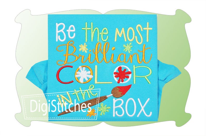 Be The Most Brilliant Color In The Box 2 | Machine Embroidery Designs by JuJu