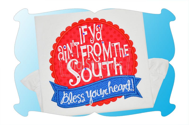 If Ya Aint From The South Applique | Machine Embroidery Designs by JuJu