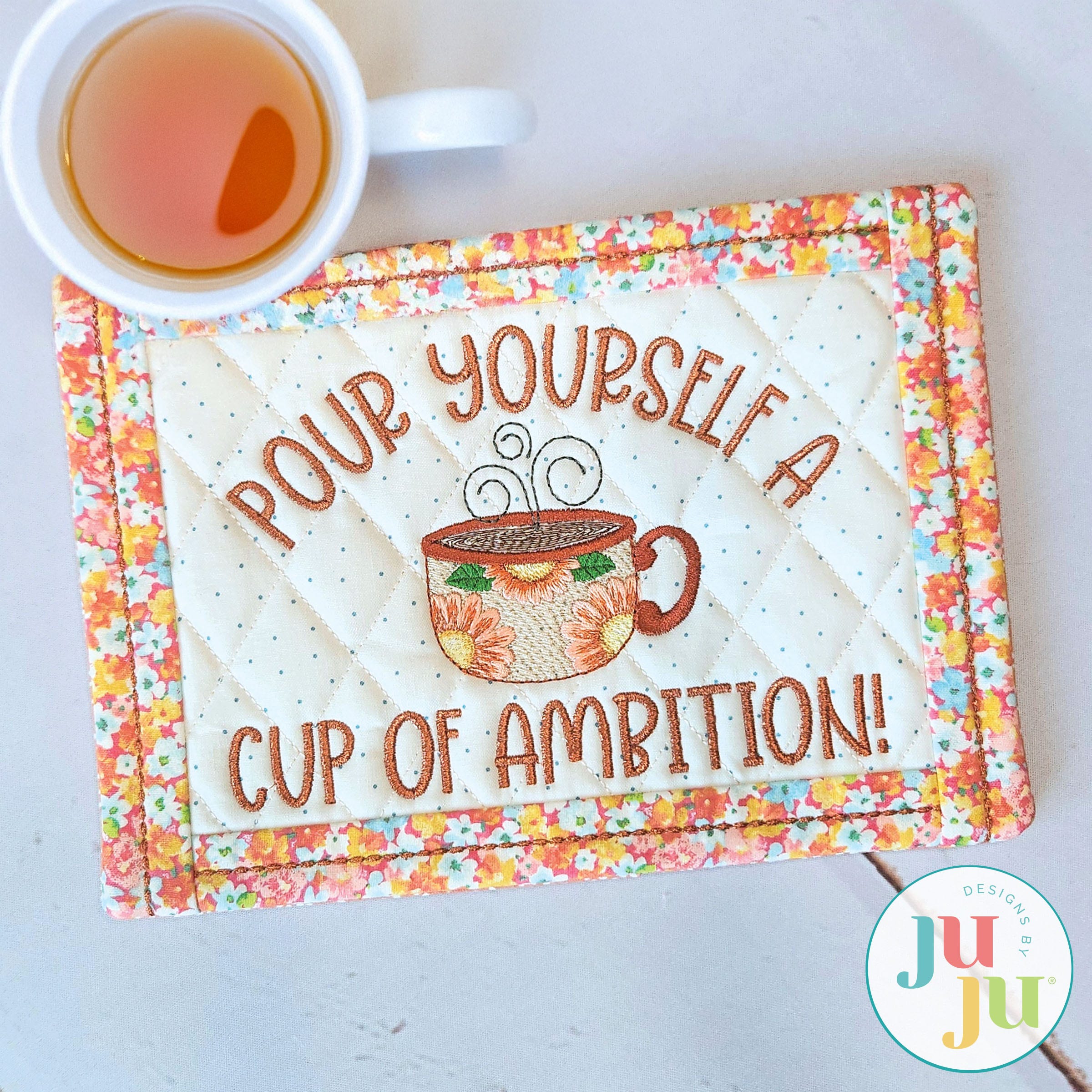 Free In The Hoop Pour Yourself A Cup Of Ambition Mug Rug | Machine Embroidery Designs by JuJu