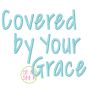Itch 2 Stitch Covered By Your Grace Font Digital Embroidery Machine Designs by JuJu