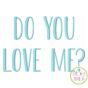 Do You Love Me Embroidery Font | Machine Embroidery Designs by JuJu