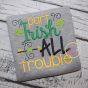 Part Irish All Trouble Embroidery | Machine Embroidery Designs by JuJu