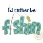 I'd Rather Be Fishin Applique | Machine Embroidery Designs by JuJu