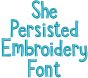 She Persisted Embroidery Font Machine Embroidery Designs by JuJu
