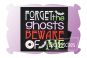 Forget The Ghosts Beware Of Me | Machine Embroidery Designs by JuJu