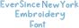 Ever Since New York Embroidery Font | Machine Embroidery Designs by JuJu