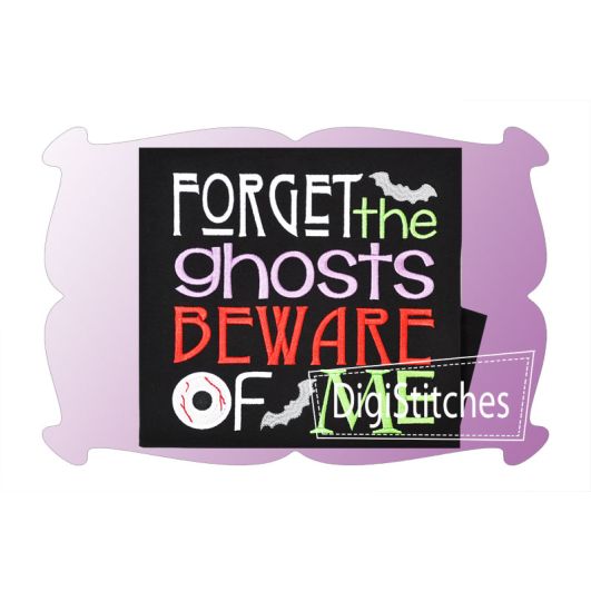 Forget The Ghosts Beware Of Me | Machine Embroidery Designs by JuJu