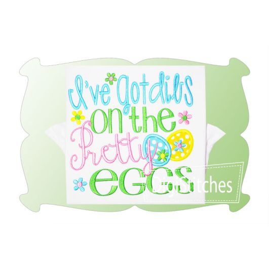 I've Got Dibs On The Pretty Eggs Applique | Machine Embroidery Designs by JuJu
