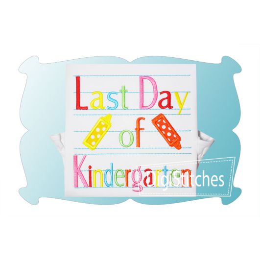 Last Day of Kindergarten | Machine Embroidery Designs by JuJu