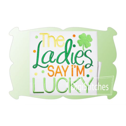 The Ladies Say I'm Lucky | Machine Embroidery Designs by JuJu