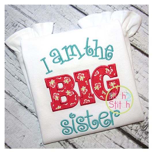 I am the BIG sister Applique | Machine Embroidery Designs by JuJu