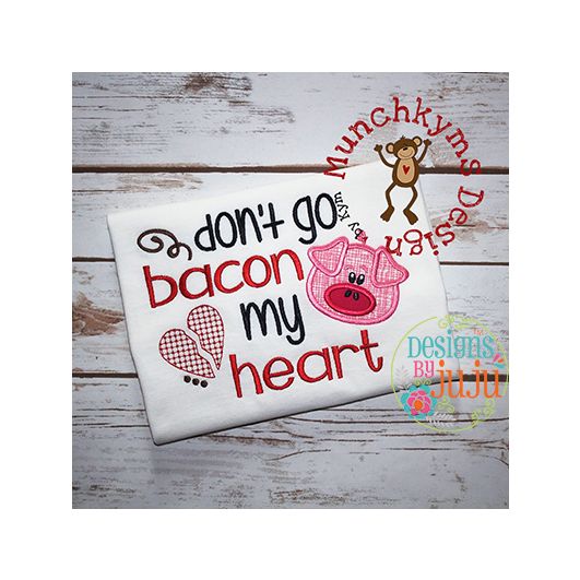 Don't Go Bacon My Heart | Machine Embroidery Designs by JuJu