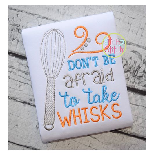 Don't Be Afraid to Take Whisks Embroidery | Machine Embroidery Designs by JuJu