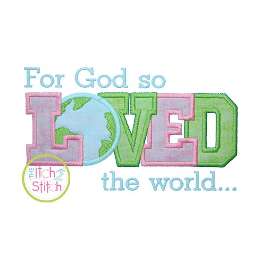 For God So Loved The World Applique | Machine Embroidery Designs by JuJu