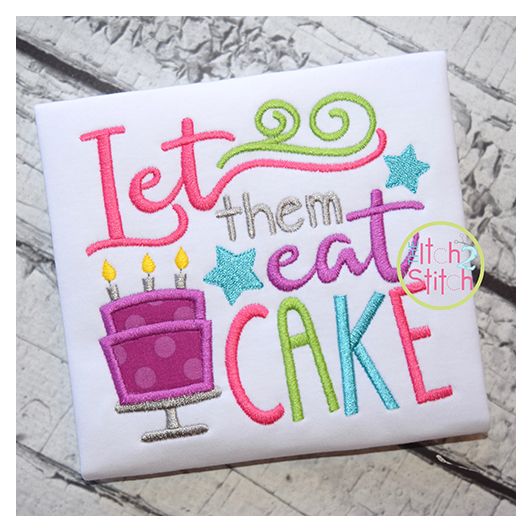 Let Them Eat Cake Applique | Machine Embroidery Designs by JuJu