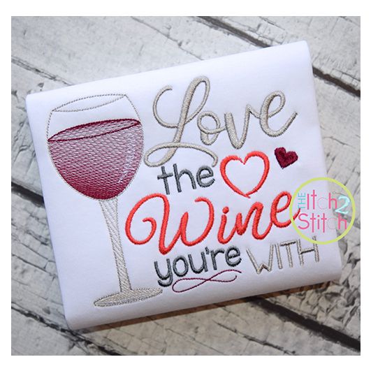 Love the Wine You're With Embroidery | Machine Embroidery Designs by JuJu