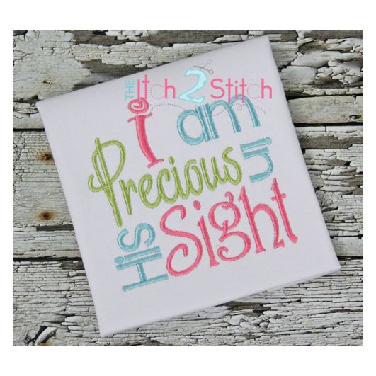 I am Precious in His Sight Embroidery Design | Machine Embroidery Designs by JuJu