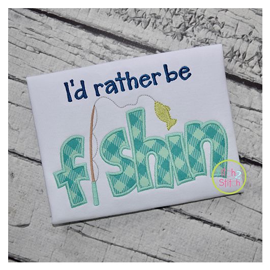 I'd Rather Be Fishin Applique | Machine Embroidery Designs by JuJu