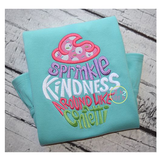 Sprinkle Kindness Around Like Confetti Cupcake Embroidery Design | Machine Embroidery Designs by JuJu