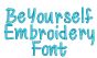 Be Yourself Embroidery Font Machine Embroidery Designs by JuJu