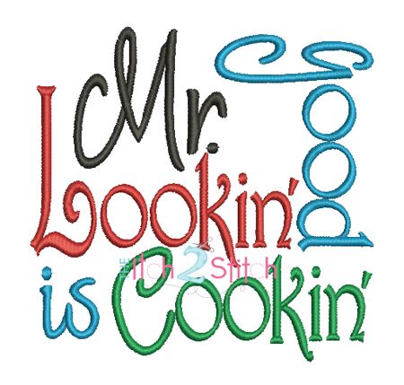 Mr Good Lookin' Is Cookin' | Machine Embroidery Designs by JuJu