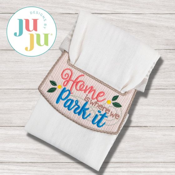 ITH Home Is Where We Park It Wrap Around Towel Topper | Machine Embroidery Designs by JuJu