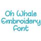 OH Whale Embroidery Font | Machine Embroidery Designs by JuJu