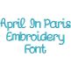 April In Paris Embroidery Font | Machine Embroidery Designs by JuJu