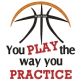 Basketball You Play The Way You Practice | Machine Embroidery Designs by JuJu