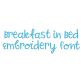 Breakfast In Bed Embroidery Font | Machine Embroidery Designs by JuJu