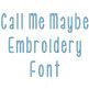 Call Me Maybe Embroidery Font | Machine Embroidery Designs by JuJu