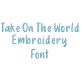Take On The World Embroidery Font | Machine Embroidery Designs by JuJu