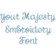 Your Majesty Embroidery Font | Machine Embroidery Designs by JuJu