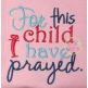 For This Child I Have Prayed 1 Samuel 1:27 | Machine Embroidery Designs by JuJu
