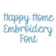 Happy Home Font Digital Embroidery Machine Designs by JuJu
