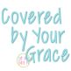Itch 2 Stitch Covered By Your Grace Font Digital Embroidery Machine Designs by JuJu