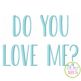 Do You Love Me Embroidery Font | Machine Embroidery Designs by JuJu