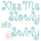 Kiss Me Slowly Embroidery Font | Machine Embroidery Designs by JuJu