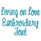Living on Love Embroidery Font Machine Embroidery Designs by JuJu