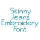 Skinny Jeans Embroidery Font | Machine Embroidery Designs by JuJu