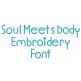 Soul Meets Body Embroidery Font Machine Embroidery Designs by JuJu