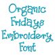 Organic Fridays Embroidery Font | Machine Embroidery Designs by JuJu