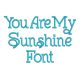 You Are My Sunshine Font Machine Embroidery Designs By JuJu