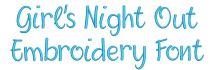 Girls Night Out Embroidery Font | Machine Embroidery Designs by JuJu