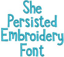 She Persisted Embroidery Font Machine Embroidery Designs by JuJu