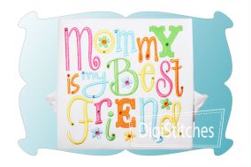 Mommy is My Best Friend | Machine Embroidery Designs by JuJu