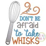 Don't Be Afraid to Take Whisks Embroidery | Machine Embroidery Designs by JuJu
