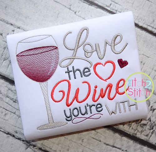 Love the Wine You're With Embroidery | Machine Embroidery Designs by JuJu